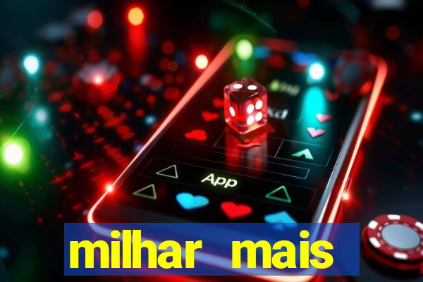 milhar mais atrasada na federal